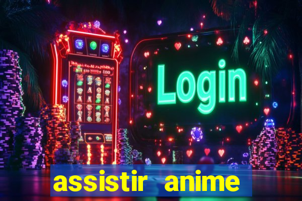 assistir anime online dublado